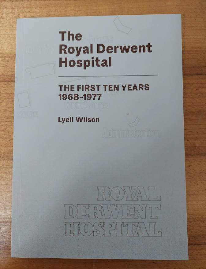 New Book- Royal Derwent Hospital The First Ten Years by Lyell Wilson